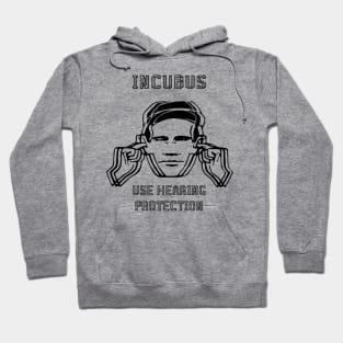 incubus use hearing protection Hoodie